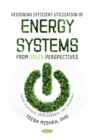 Designing Efficient Utilization of Energy Systems: From Green Perspectives - eBook