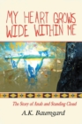 My Heart Grows Wide Within Me : The Story of Anah and Standing Cloud - eBook