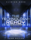 The Technology-Ready School Administrator : Standard-Based Performance - eBook