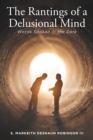 The Rantings of a Delusional Mind : Words Spoken in the Dark - eBook