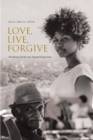 Love, Live, Forgive : The Beauty of Life Arcs Toward Forgiveness - eBook