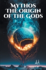 MYTHOS THE ORIGIN OF THE GODS - eBook
