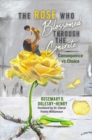 The Rose Who Blossomed Through the Concrete : Consequence vs Choice - eBook