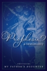 Prophesia : A Testimony - eBook