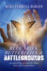 Blue Skies, Butterflies & Battlegrounds : Messages of Hope Through Life's Highs, Lows, and Transformations - eBook