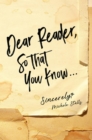 Dear Reader, So That You Know... : Sincerely, Michele Stalls - eBook