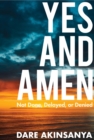 Yes and Amen : Not Done, Delayed or Denied - eBook