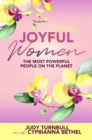 Joyful Women : The Most Powerful People on the Planet - eBook