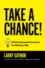 Take a Chance! : 101 Entrepreneurial Lessons for Making it Big - eBook