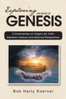 Exploring The Book of Genesis : A Commentary on Origins, Sin, Faith, Salvation, and Historical Perspectives - eBook