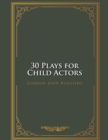30 Plays for Child Actors - eBook