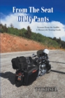 From The Seat Of My Pants : Lessons From the Saddle: A Motorcycle Touring Guide - eBook