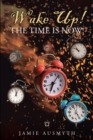 Wake Up! The Time is Now! - eBook