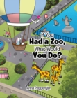 If You Had a Zoo, What Would You Do? - eBook