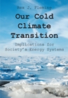 Our Cold Climate Transition : Implications for Society's Energy Systems - eBook