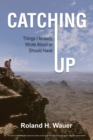 Catching Up : Things I Already Wrote About or Should Have - eBook