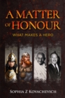 A Matter of Honour : What Makes a Hero - eBook