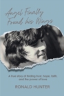 Angel Finally Found his Wings : A True Story of Finding  Trust, Hope, Faith, and the Power of Love - eBook