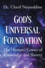 God's Universal Foundation : The HumanaEUR(tm)s Center of Knowledge and Slavery - eBook