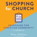 Shopping for Church : Searching for Christian Community, a Memoir - eAudiobook