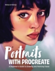 Portraits with Procreate : A Beginner's Guide to Drawing and Painting Faces - eBook