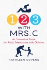 1, 2, 3 with Mrs. C : An Innovative Guide for Adult Interactions With Children - eBook