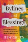 Bylines and Blessings : Overcoming Obstacles, Striving for Excellence, and Redefining Success - eBook