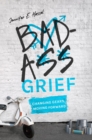 Badass Grief : Changing Gears, Moving Forward - eBook