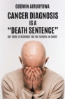 Cancer Diagnosis Is a "Death Sentence" : But There Is Recourse for the Faithful in Christ - eBook