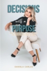Decisions with a Purpose : Dream big, decide wisely, and allow God to be your partner for every choice you make - eBook