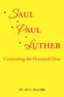 Saul to Paul to Luther : Connecting the Historical Dots - eBook