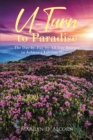 U Turn to Paradise : The Day-by-Day-by-All-Day Journey to Achieve a Lifetime Destiny - eBook