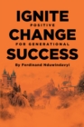 Ignite Positive Change for Generational Success - eBook
