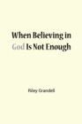 When Believing in God Is Not Enough - eBook