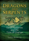 Dragons and Serpents : Earth Mysteries and the Time of Change - eBook