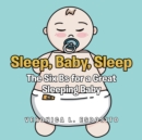 Sleep, Baby, Sleep; The Six Bs for a Great Sleeping Baby - eBook
