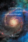 ....in the beginning ....or at the end ....a collection of thoughts - eBook