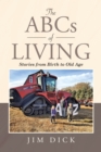 The ABCs of Living : Stories from Birth to Old Age - eBook