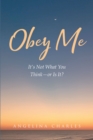 OBEY ME  It's Not What You Think--or Is It? - eBook