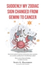 SUDDENLY MY ZODIAC SIGN CHANGED FROM GEMINI TO CANCER - eBook