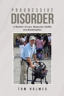 Progressive Disorder : A Memoir of Loss, Response-Ability and Redemption - eBook