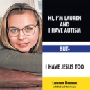 Hi, I'm Lauren And I Have Autism But- I Have Jesus Too - eBook