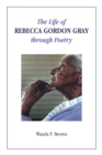 The Life of Rebecca Gordon Gray through Poetry - eBook