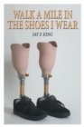 Walk a Mile in The Shoes I Wear - eBook