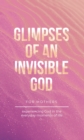 Glimpses of an Invisible God for Mothers : Experiencing God in the Everyday Moments of Life - eBook
