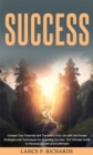 Success: Unleash Your Potential and Transform Your Life with the Proven Strategies and Techniques for Achieving Success : The Ultimate Guide to Personal Growth and Fulfillment - eBook