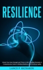 Resilience: Unlock Your Inner Strength and Thrive in Life's Toughest Moments : A Comprehensive Guide to Building Resilience and Emotional Agility - eBook