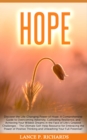 Hope: Discover the Life-Changing Power of Hope : A Comprehensive Guide to Overcoming Adversity, Cultivating Resilience, and Achieving Your Wildest Dreams in the Face of Life's Greatest Challenges - Th - eBook