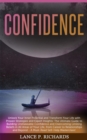 Confidence: Unlock Your Inner Potential and Transform Your Life with Proven Strategies and Expert Insights : The Ultimate Guide to Building Unshakeable Confidence and Overcoming Limiting Beliefs in Al - eBook