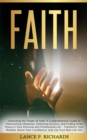 Faith: Unlocking the Power of Faith : A Comprehensive Guide to Overcoming Obstacles, Achieving Success, and Finding Inner Peace in Your Personal and Professional Life - Transform Your Mindset, Boost Y - eBook